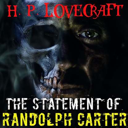 The Statement of Randolph Carter - Говард Филлипс Лавкрафт