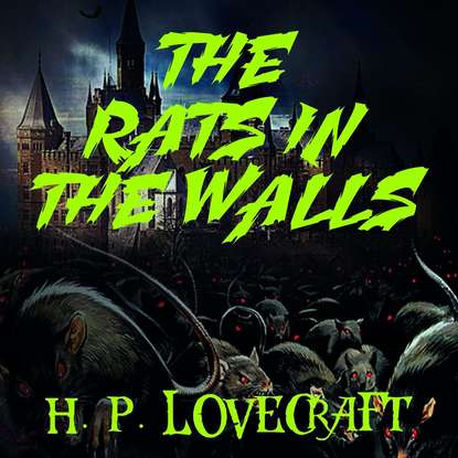 The Rats in the Walls - Говард Филлипс Лавкрафт