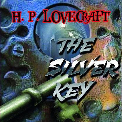 The Silver Key - Говард Филлипс Лавкрафт