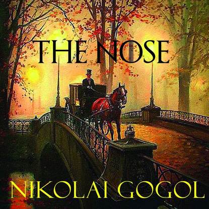 The Nose - Николай Гоголь