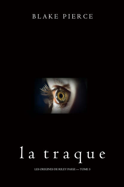 La Traque - Блейк Пирс