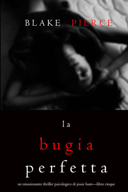 La Bugia Perfetta - Блейк Пирс