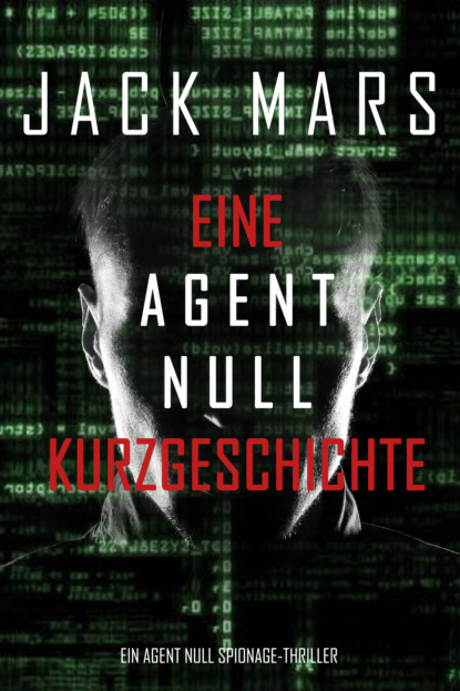 Eine Agent Null Kurzgeschichte - Джек Марс