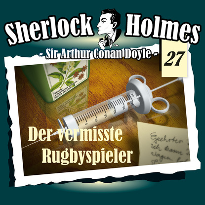 Sherlock Holmes, Die Originale, Fall 27: Der vermisste Rugbyspieler - Артур Конан Дойл