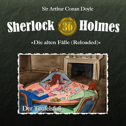 Sherlock Holmes, Die alten F?lle (Reloaded), Fall 36: Der Teufelsfu? - Артур Конан Дойл