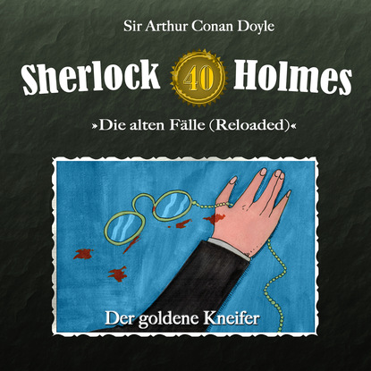 Sherlock Holmes, Die alten F?lle (Reloaded), Fall 40: Der goldene Kneifer - Артур Конан Дойл