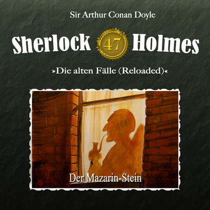 Sherlock Holmes, Die alten F?lle (Reloaded), Fall 47: Der Mazarin-Stein - Артур Конан Дойл