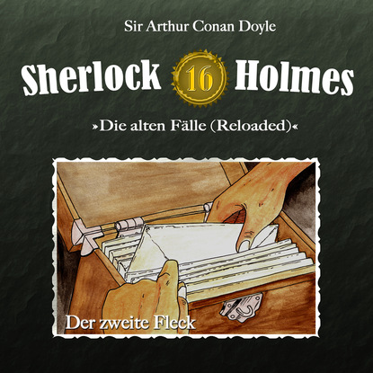 Sherlock Holmes, Die alten F?lle (Reloaded), Fall 16: Der zweite Fleck - Артур Конан Дойл