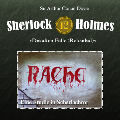 Sherlock Holmes, Die alten F?lle (Reloaded), Fall 12: Eine Studie in Scharlachrot - Артур Конан Дойл