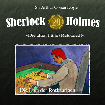 Sherlock Holmes, Die alten F?lle (Reloaded), Fall 29: Die Liga der Rothaarigen - Артур Конан Дойл