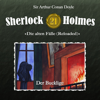 Sherlock Holmes, Die alten F?lle (Reloaded), Fall 21: Der Bucklige - Артур Конан Дойл