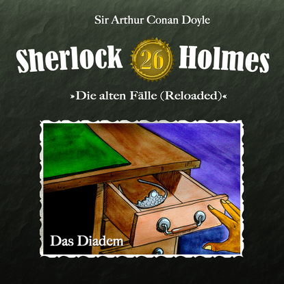 Sherlock Holmes, Die alten F?lle (Reloaded), Fall 26: Das Diadem - Артур Конан Дойл