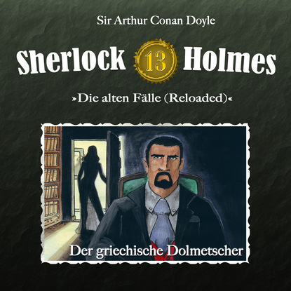 Sherlock Holmes, Die alten F?lle (Reloaded), Fall 13: Der griechische Dolmetscher - Артур Конан Дойл