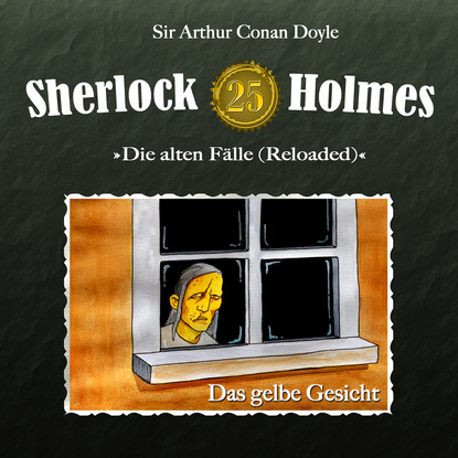 Sherlock Holmes, Die alten F?lle (Reloaded), Fall 25: Das gelbe Gesicht - Артур Конан Дойл