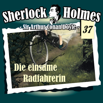 Sherlock Holmes, Die Originale, Fall 37: Die einsame Radfahrerin - Артур Конан Дойл