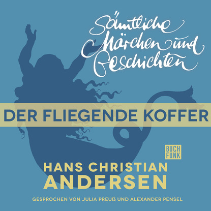 H. C. Andersen: S?mtliche M?rchen und Geschichten, Der fliegende Koffer - Ганс Христиан Андерсен