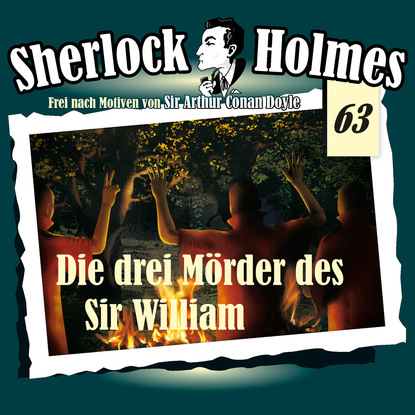 Sherlock Holmes, Die Originale, Fall 63: Die drei M?rder des Sir William - Артур Конан Дойл