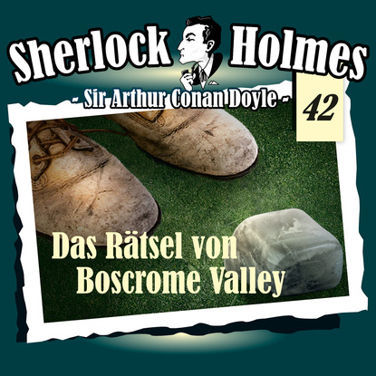 Sherlock Holmes, Die Originale, Fall 42: Das R?tsel von Boscrome Valley - Артур Конан Дойл