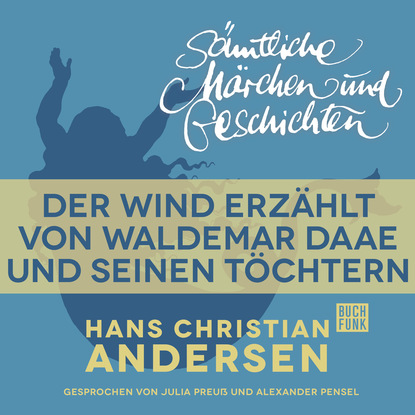 H. C. Andersen: S?mtliche M?rchen und Geschichten, Der Wind erz?hlt von Waldemar Daae und seinen T?chtern - Ганс Христиан Андерсен