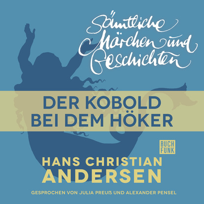 H. C. Andersen: S?mtliche M?rchen und Geschichten, Der Kobold bei dem H?ker - Ганс Христиан Андерсен