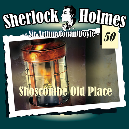 Sherlock Holmes, Die Originale, Fall 50: Shoscombe Old Place - Артур Конан Дойл