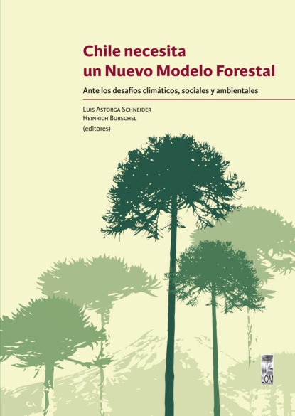 Chile necesita un nuevo modelo forestal - Группа авторов