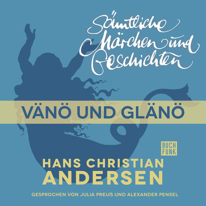 H. C. Andersen: S?mtliche M?rchen und Geschichten, V?n? und Gl?n? - Ганс Христиан Андерсен