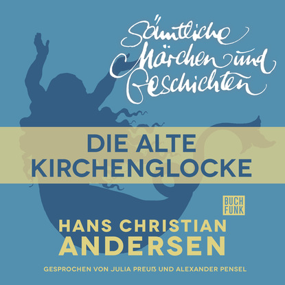 H. C. Andersen: S?mtliche M?rchen und Geschichten, Die alte Kirchenglocke - Ганс Христиан Андерсен