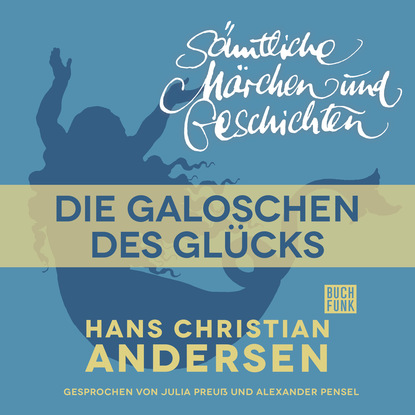 H. C. Andersen: S?mtliche M?rchen und Geschichten, Die Galoschen des Gl?cks - Ганс Христиан Андерсен