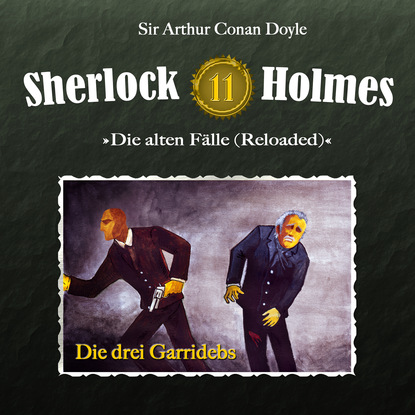 Sherlock Holmes, Die alten F?lle (Reloaded), Fall 11: Die drei Garridebs - Артур Конан Дойл