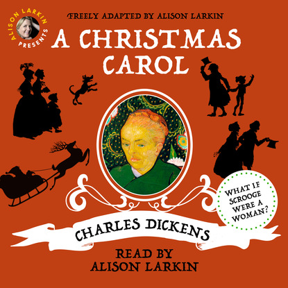 Alison Larkin Presents: A Christmas Carol (Unabridged) — Чарльз Диккенс