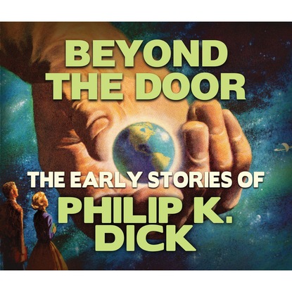 Beyond the Door (Unabridged) - Филип Дик