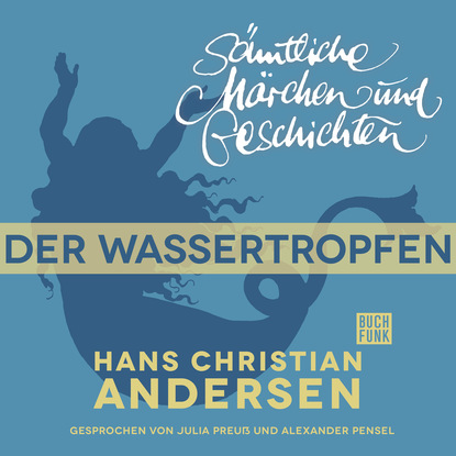 H. C. Andersen: S?mtliche M?rchen und Geschichten, Der Wassertropfen - Ганс Христиан Андерсен