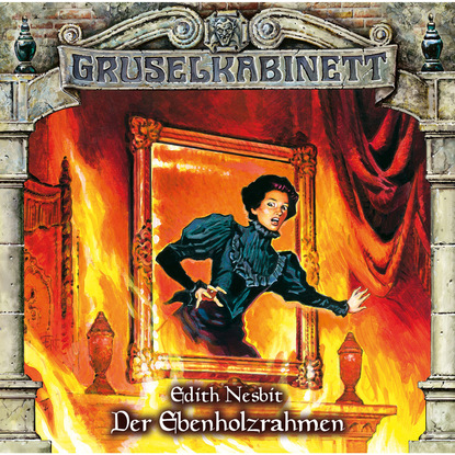 Gruselkabinett, Folge 112: Der Ebenholzrahmen — Эдит Несбит