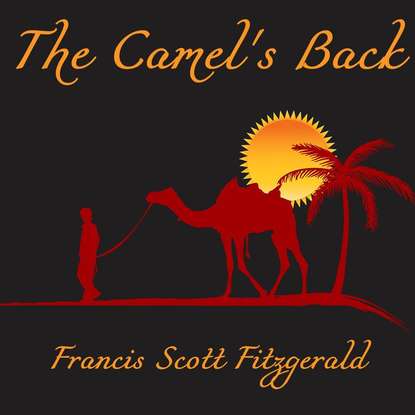 The Camel's Back - Фрэнсис Скотт Фицджеральд