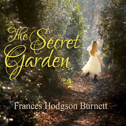 The Secret Garden (Unabridged) - Фрэнсис Элиза Бёрнетт