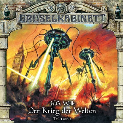 Gruselkabinett, Folge 124: Der Krieg der Welten (Teil 1 von 2) - Герберт Уэллс