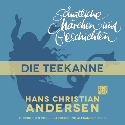 H. C. Andersen: S?mtliche M?rchen und Geschichten, Die Teekanne - Ганс Христиан Андерсен