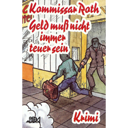 Kommissar Roth, Geld muss nicht immer teuer sein - Группа авторов