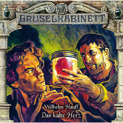 Gruselkabinett, Folge 159: Das kalte Herz - Вильгельм Гауф