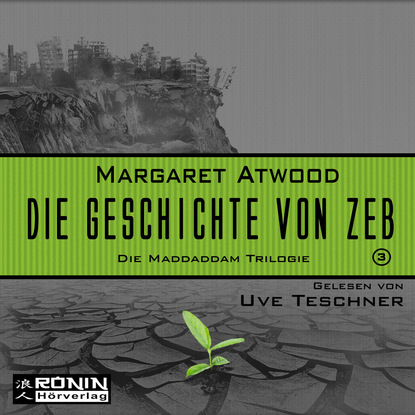 Die Geschichte von Zeb - Die MaddAddam Trilogie 3 (Ungek?rzt) — Маргарет Этвуд