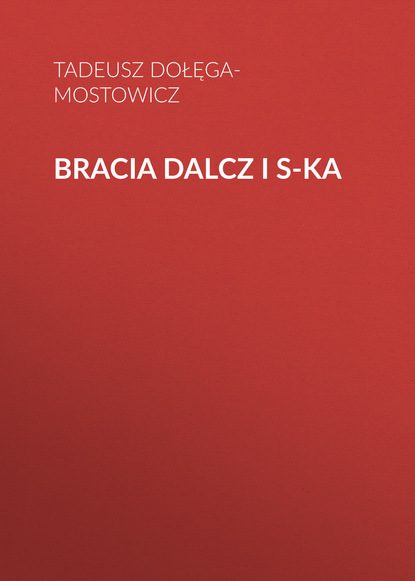 Bracia Dalcz i S-ka - Тадеуш Доленга-Мостович