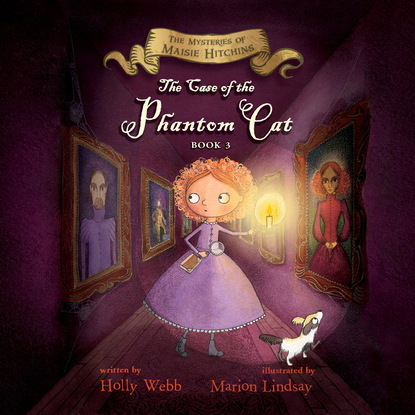 The Case of the Phantom Cat - The Mysteries of Maisie Hitchins, Book 3 (Unabridged) - Холли Вебб