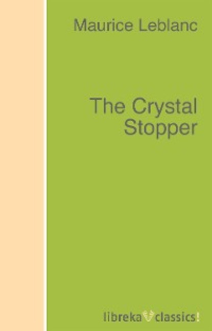 The Crystal Stopper - Морис Леблан