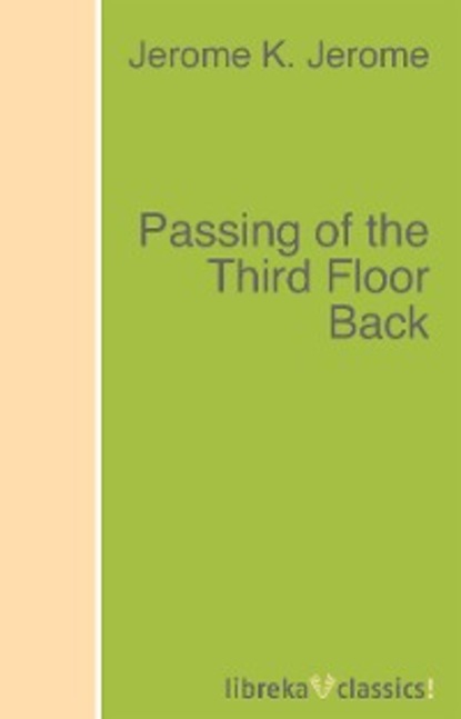 Passing of the Third Floor Back - Джером К. Джером