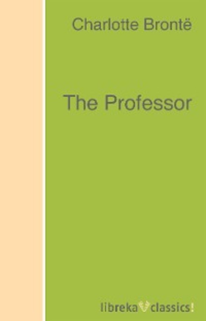 The Professor — Шарлотта Бронте