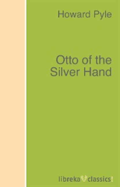 Otto of the Silver Hand - Говард Пайл