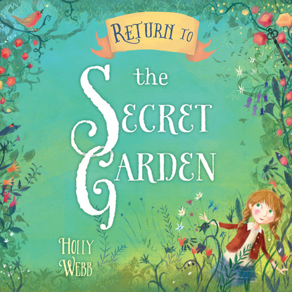 Return to the Secret Garden (Unabridged) - Холли Вебб