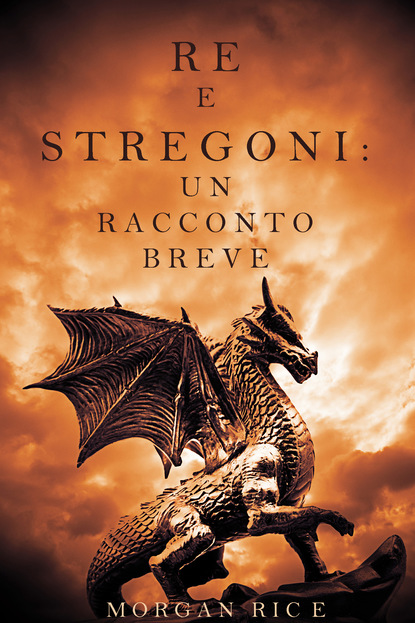 Re e Stregoni: Un Racconto Breve — Морган Райс