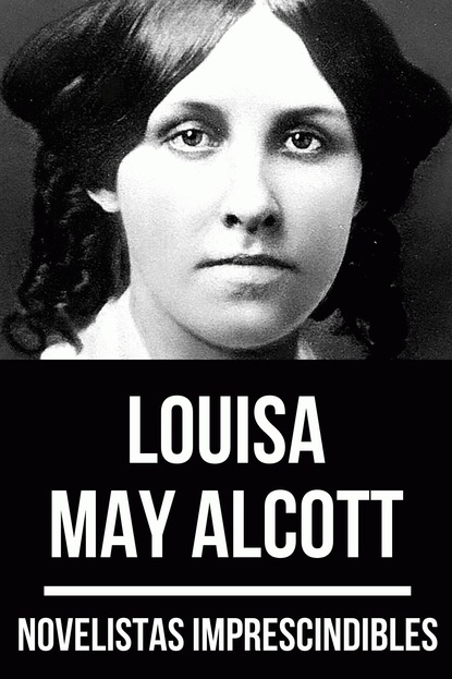 Novelistas Imprescindibles - Louisa May Alcott - Луиза Мэй Олкотт